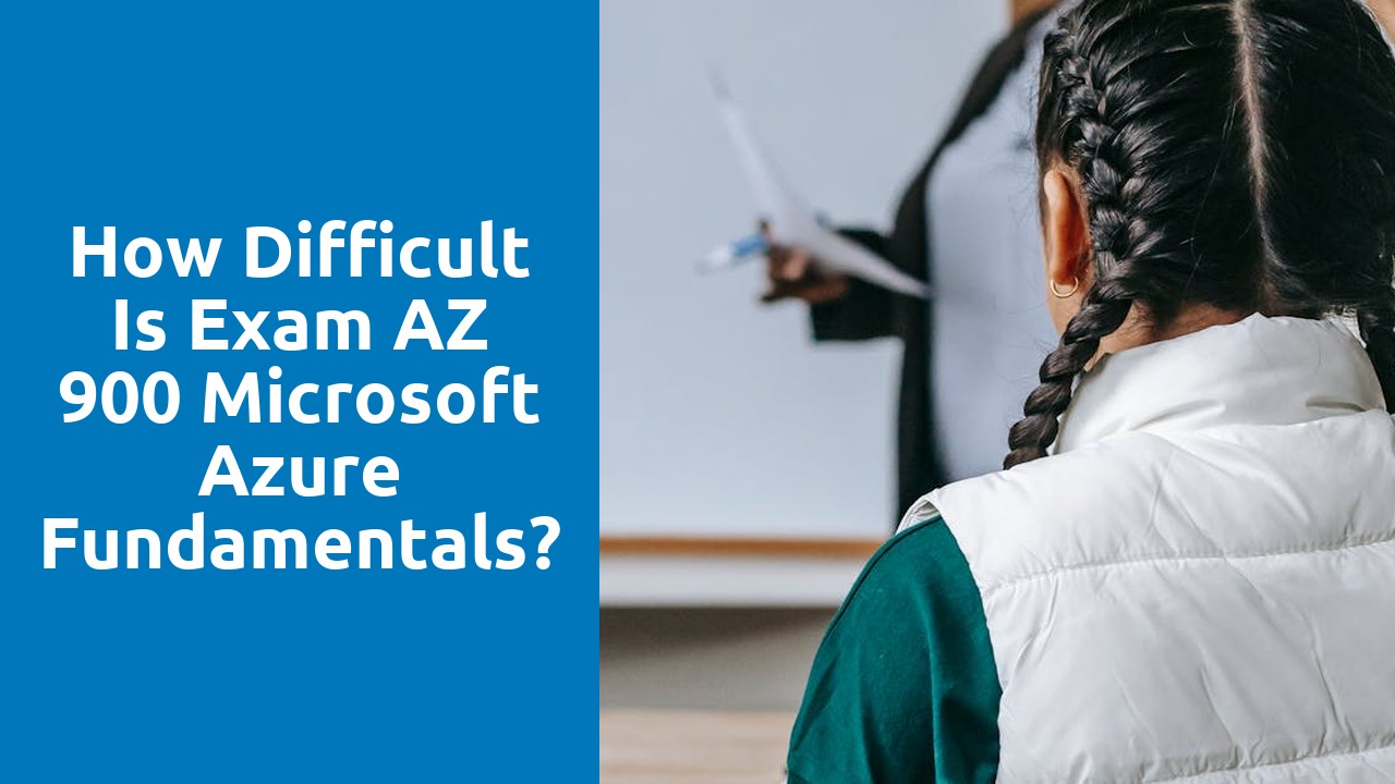 How difficult is exam AZ 900 Microsoft Azure Fundamentals?